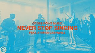 Cross Point Music  “Never Stop Singing” Official Music Video [upl. by Animsaj]