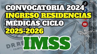 Convocatoria 2024 RESIDENCIAS MÉDICAS IMSS 20252026 [upl. by Avid]