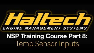 Haltech Elite NSP Training Course Part 8 Temp Sensor Inputs  Evans Performance Academy [upl. by Auerbach]