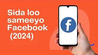 Sida loo sameeyo facebook cusub 2024 [upl. by Retsae]