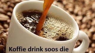 Koffie drink soos die Kan hom skink [upl. by Flyn]