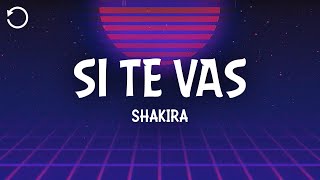 Shakira  Si Te Vas LetraLyrics [upl. by Syck479]