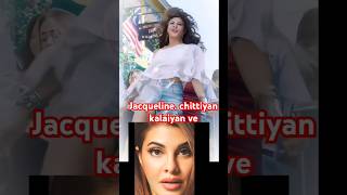 Jacqueline chittiyan kalaiyan ve ytshorts viralsong shortvideos love bollywood song shorts [upl. by Perlie]