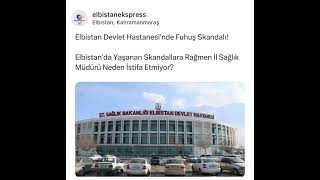 Elbistan devlet hastanesinde yaşanan fuhuş skandalı [upl. by Orpheus]