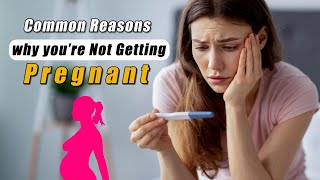 Common reasons why youre not getting Pregnant [upl. by Nnair]