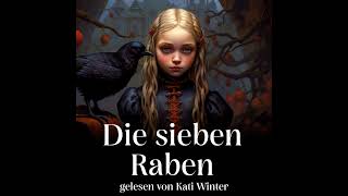 Die sieben Raben  Entspannt einschlafen mit Märchen  Hörgeschichte  Podcast zum Einschlafen [upl. by Dominica]