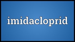 Imidacloprid Meaning [upl. by Fancy]