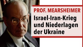 Prof Mearsheimer – Der drohende IsraelIranKrieg amp die Niederlagen der Ukraine [upl. by Engvall]