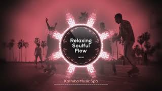 🌸 Relaxing Soulful Flow 🌸  Kalimba Music Spa  Relaxing Music for Enhanced Focus Efficiency [upl. by Sidhu520]