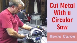 How to Cut Metal With A Circular Saw  Kevin Caron [upl. by Aimerej273]