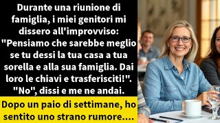 Durante una riunione di famiglia i miei genitori mi dissero allimprovviso [upl. by Flss]