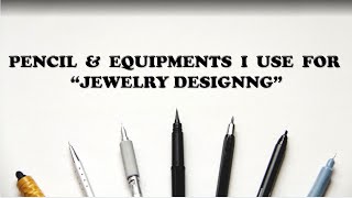 PENCIL AND EQUIPMENTS I USE FOR JEWELRY DESIGNING [upl. by Howlend255]