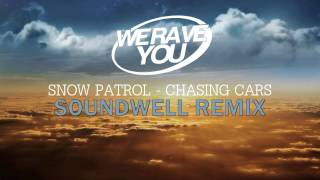 Snow Patrol  Chasing Cars Soundwell Extended Remix [upl. by Nyleve]