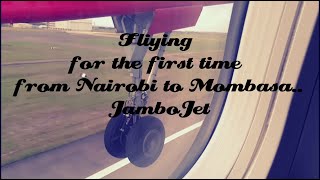 Flying For The First Time  Nairobi to Mombasa  Jambo Jet JamboJet Nairobi 001 MombasaCounty [upl. by Eeliram]