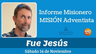 Misionero Adventista Sábado 16 de Noviembre 2024  Fue Jesús [upl. by Armillas]