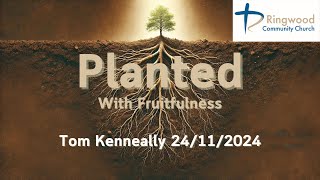 24112024  Tom Kenneally  Planted With Fruitfulness [upl. by Kryska]