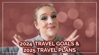 A look back at my 2024 travel goals amp where am I going in 2025 [upl. by Carrel]