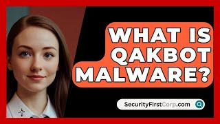 What Is Qakbot Malware  SecurityFirstCorpcom [upl. by Nywles597]