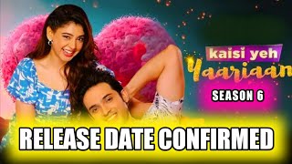 Kaisi Yeh Yaariaan Season 6 Release Date  Kaisi Yeh Yaariaan Season 6 Kab Ayega [upl. by Godred]