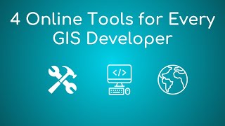 4 Online Tools for Every GIS Developer [upl. by Nitaf207]