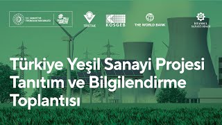 Türkiye Yeşil Sanayi Projesi Tanıtım ve Bilgilendirme Toplantısı [upl. by Fiden449]