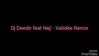 Dj Deedir feat Nej  Validée Remix Paroles [upl. by Olnee]