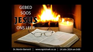 Gebed soos Jesus ons leer Erediens 14 Julie 2024 [upl. by Seugirdor778]