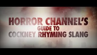 Horror Channels Guide To Cockney Rhyming Slang [upl. by Matta905]