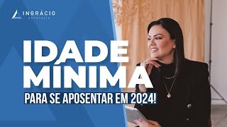 A Idade Mínima para se aposentar vai mudar em 2024 [upl. by Culosio]