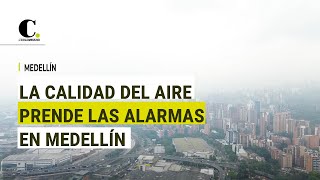 Preocupación en Medellín por la mala calidad del aire  El Colombiano [upl. by Navannod]