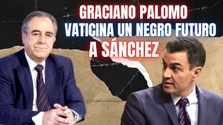 Graciano Palomo vaticina un negro futuro a Sánchez “No se presentará a las próximas elecciones” [upl. by Ylebmik302]