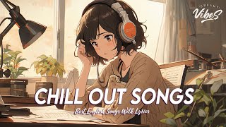 Chill Out Songs 🌻 New Tiktok Viral Songs 2024  Trending English Songs With Lyrics [upl. by Ymij441]