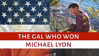 The Gal Who Won  by Michael Lyon [upl. by Aneladgam]