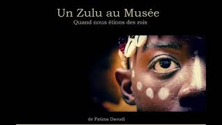 quotUn Zulu au musée Quand nous étions des roisquot un CinéSpectacle de Fatima Daoudi [upl. by Ghiselin]