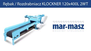 Rębak  Rozdrabniacz KLOCKNER 120x400L 2WT  MarMasz  Woodworking Machines [upl. by Berck153]