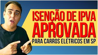 ISENÇÃO DE IPVA APROVADA PARA ELÉTRICOS EM SP carros auto pcd [upl. by Melly545]