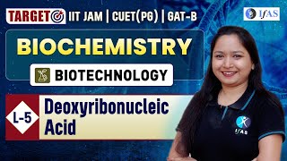 Deoxyribonucleic  Biochemistry  Target IIT JAM Biotechnology  CUET PG  GATB  L 5  IFAS [upl. by Sunda]