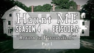 Parsonsfield Seminary Revisited  Haunt ME  S4E2  Part 1 [upl. by Ykcir]