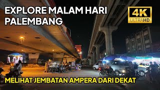 Explore Malam Hari Kota Palembang  Melihat Jembatan Ampera Dari Dekat [upl. by Youngman886]