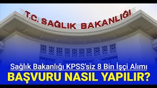 Sağlık Bakanlığı hastanelere 8 bin sürekli işçi alımı başvurusu nasıl yapılır İşte İŞKUR başvuru [upl. by Balliett818]