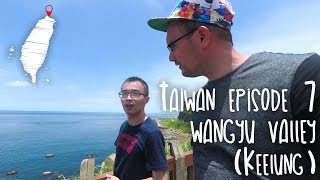 Taiwan Episode 7  Wangyou Valley Keelung [upl. by Ralyat]