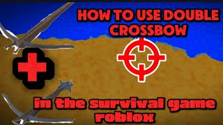 🏹 🏹 HOW TO USE DOUBLE CROSSBOW in the survival game roblox [upl. by Tomasz]