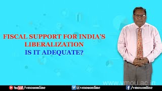 FISCAL SUPPORT FOR INDIA’S LIBERALIZATION – IS IT ADEQUATE [upl. by Arbmahs793]