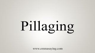 How To Say Pillaging [upl. by Rawde559]