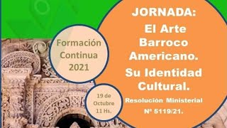 El Arte Barroco Americano Su identidad cultural  2da Jornada ISFD Josefina Contte [upl. by Rodolfo]