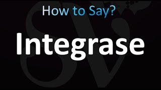 How to Pronounce Integrase [upl. by Lliw587]