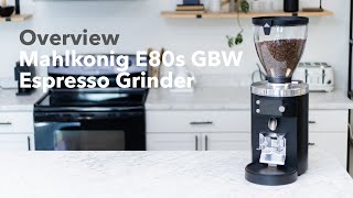 Video Overview l Mahlkonig E80S GbW Espresso Grinder [upl. by Migeon]