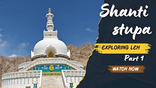 Shanti Stupa  Exploring Leh Ladakh  Best place to visit in Leh [upl. by Oisacin]