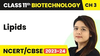 Lipids  Biomolecules  Class 11 Biotechnology Chapter 3  CBSE 202425 [upl. by Nosneh]