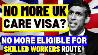 No More UK Care Work Visa Care Workers No Longer Eligible For Skilled Worker Visa UK Visa Update [upl. by Lock]